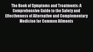 Read The Book of Symptoms and Treatments: A Comprehensive Guide to the Safety and Effectiveness