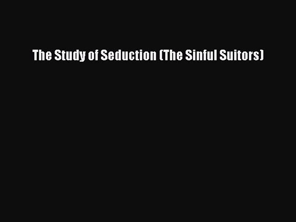 Download The Study of Seduction (The Sinful Suitors)  Read Online