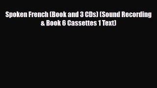 Download Spoken French (Book and 3 CDs) (Sound Recording & Book 6 Cassettes 1 Text) PDF Book