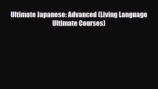 PDF Ultimate Japanese: Advanced (Living Language Ultimate Courses) Ebook