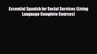 PDF Essential Spanish for Social Services (Living Language Complete Courses) Read Online