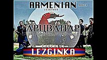 LEZGINKA. ARMENIAN DANCE _ARCVAPAR_ ЛЕЗГИНКА АРМЯНСКАЯ. LESGINKA DANSE ARMENIENNE. 2016
