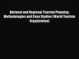Read National and Regional Tourism Planning: Methodologies and Case Studies (World Tourism
