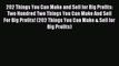 Download 202 Things You Can Make and Sell for Big Profits: Two Hundred Two Things You Can Make
