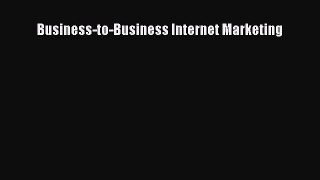 Read Business-to-Business Internet Marketing Ebook Free