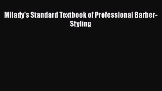 Read Milady's Standard Textbook of Professional Barber-Styling Ebook Free