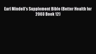 Read Earl Mindell's Supplement Bible (Better Health for 2003 Book 12) PDF Free