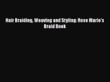 Download Hair Braiding Weaving and Styling: Rose Marie's Braid Book Ebook Online