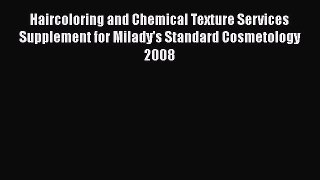 Read Haircoloring and Chemical Texture Services Supplement for Milady's Standard Cosmetology