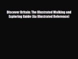 Download Discover Britain: The Illustrated Walking and Exploring Guide (Aa Illustrated Reference)