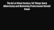 Read The Art of Client Service: 58 Things Every Advertising and Marketing Professional Should