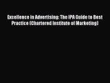 Read Excellence in Advertising: The IPA Guide to Best Practice (Chartered Institute of Marketing)