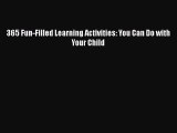 Download 365 Fun-Filled Learning Activities: You Can Do with Your Child Free Books