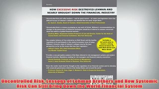 Free PDF Download  Uncontrolled Risk Lessons of Lehman Brothers and How Systemic Risk Can Still Bring Down Read Online