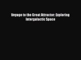 Read Voyage to the Great Attractor: Exploring Intergalactic Space Ebook Free