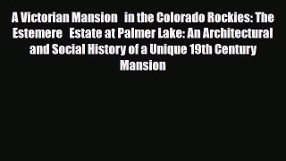 [PDF] A Victorian Mansion   in the Colorado Rockies: The Estemere   Estate at Palmer Lake: