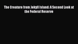 Download The Creature from Jekyll Island: A Second Look at the Federal Reserve Free Books