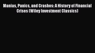 Download Manias Panics and Crashes: A History of Financial Crises (Wiley Investment Classics)