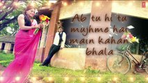 Ab Tu Hi Tu Lyrical Video Song - Jab Tum Kaho - Parvin Dabas, Ambalika, Shirin Guha - T-SERIES 2016