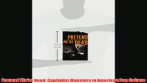 Free PDF Download  Pretend Were Dead Capitalist Monsters in American Pop Culture Read Online