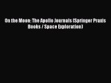 Read On the Moon: The Apollo Journals (Springer Praxis Books / Space Exploration) Ebook Free