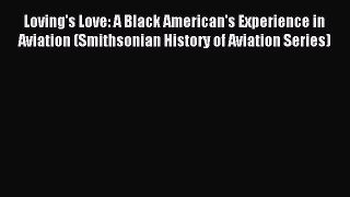 Read Loving's Love: A Black American's Experience in Aviation (Smithsonian History of Aviation