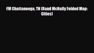 Download FM Chattanooga TN (Rand McNally Folded Map: Cities) Read Online