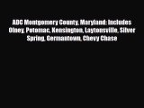 PDF ADC Montgomery County Maryland: Includes Olney Potomac Kensington Laytonsville Silver Spring