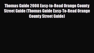 PDF Thomas Guide 2008 Easy-to-Read Orange County Street Guide (Thomas Guide Easy-To-Read Orange