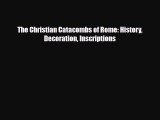 Download The Christian Catacombs of Rome: History Decoration Inscriptions Ebook