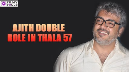 Ajith to play a double role in "Thala 57" | filmyfocus.com