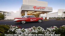Hotels in Las Vegas Tropicana Las Vegas a DoubleTree by Hilton Hotel and Resort Nevada