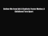 PDF Deliver Me from Evil: A Sadistic Foster Mother A Childhood Torn Apart PDF Book Free