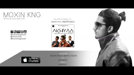 Akhiyaa (Reprised) | Moxin Kng & Usman Cheema Ft. Zee Shock