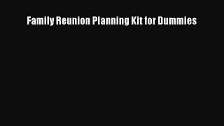 [Download] Family Reunion Planning Kit for Dummies# [Read] Online