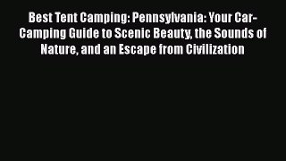 [PDF] Best Tent Camping: Pennsylvania: Your Car-Camping Guide to Scenic Beauty the Sounds of