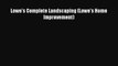 PDF Lowe's Complete Landscaping (Lowe's Home Improvement) [PDF] Full Ebook