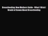 [PDF] Breastfeeding: New Mothers Guide - What I Wish I Would of Known About Breastfeeding#