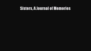 [Download] Sisters A Journal of Memories# [Download] Full Ebook