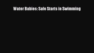 [Download] Water Babies: Safe Starts in Swimming# [Download] Online