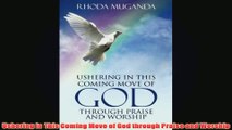 Free PDF Download  Ushering in This Coming Move of God through Praise and Worship Read Online