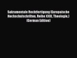 Read Sakramentale Rechtfertigung (Europaische Hochschulschriften. Reihe XXIII Theologie) (German