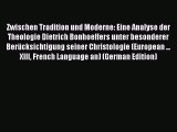 Read Zwischen Tradition und Moderne: Eine Analyse der Theologie Dietrich Bonhoeffers unter