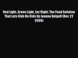 [PDF] Red Light Green Light Eat Right: The Food Solution That Lets Kids Be Kids by Joanna Dolgoff#