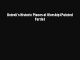 PDF Detroit's Historic Places of Worship (Painted Turtle) [Read] Full Ebook