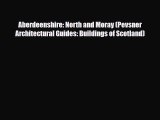 PDF Aberdeenshire: North and Moray (Pevsner Architectural Guides: Buildings of Scotland) Free