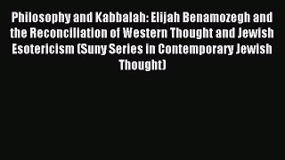 Read Philosophy and Kabbalah: Elijah Benamozegh and the Reconciliation of Western Thought and