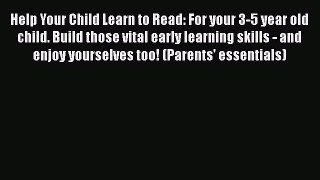 [PDF] Help Your Child Learn to Read: For your 3-5 year old child. Build those vital early learning#
