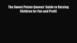 PDF The Sweet Potato Queens' Guide to Raising Children for Fun and Profit Ebook