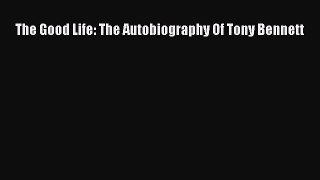 PDF The Good Life: The Autobiography Of Tony Bennett Free Books